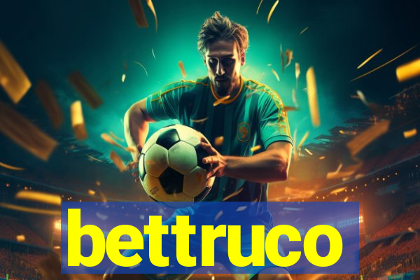 bettruco