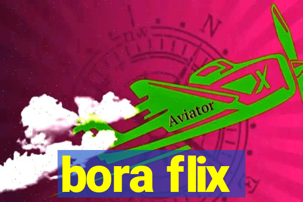 bora flix