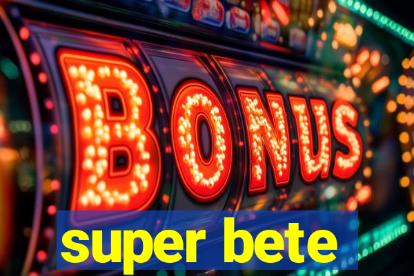 super bete