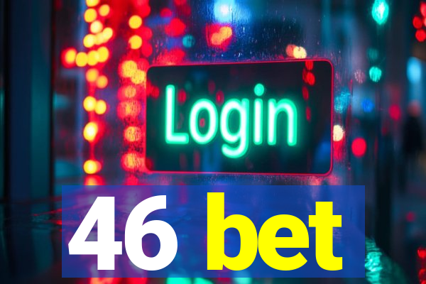 46 bet