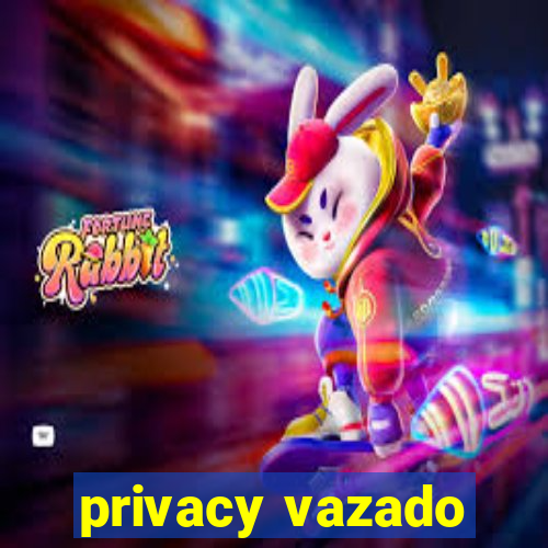 privacy vazado