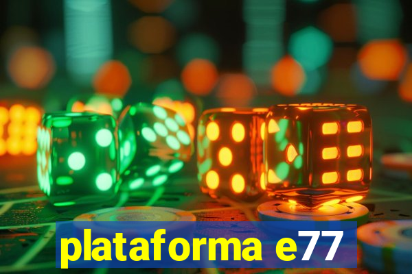 plataforma e77