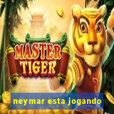 neymar esta jogando