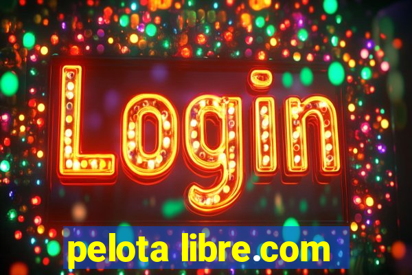 pelota libre.com