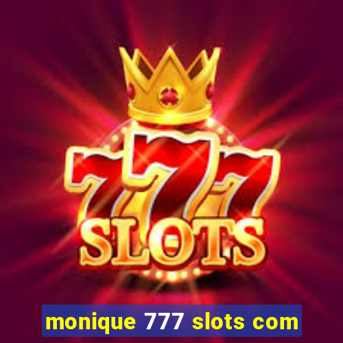 monique 777 slots com