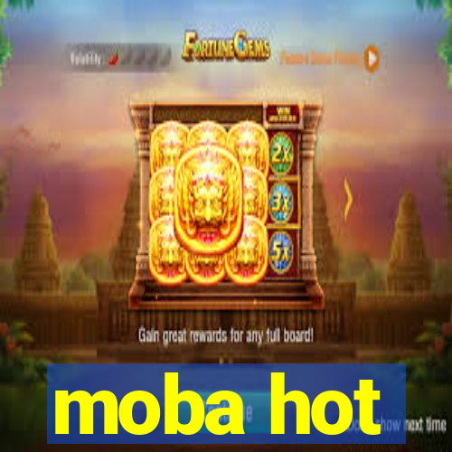 moba hot