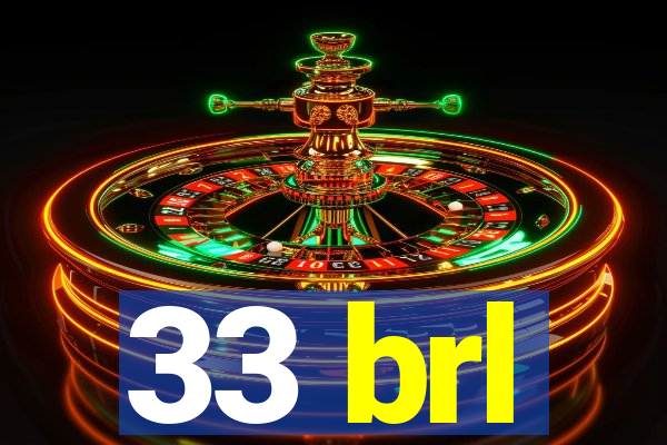 33 brl