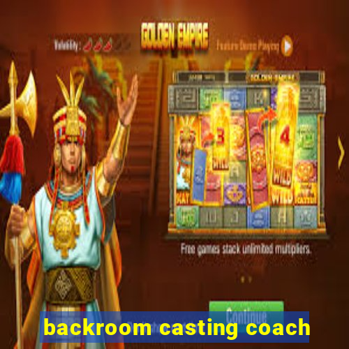 backroom casting coach