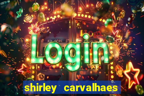 shirley carvalhaes porto seguro