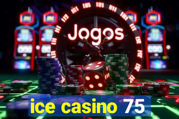 ice casino 75