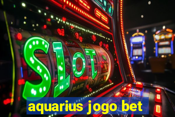 aquarius jogo bet