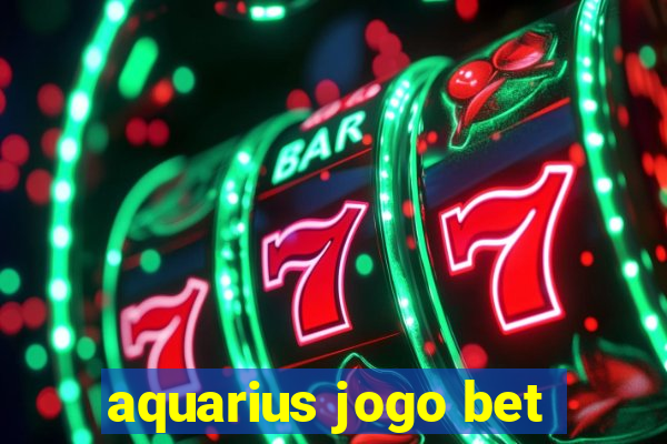 aquarius jogo bet