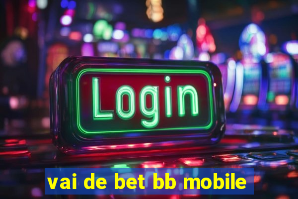 vai de bet bb mobile