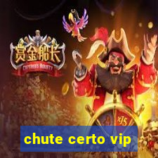 chute certo vip