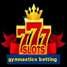 gymnastics betting