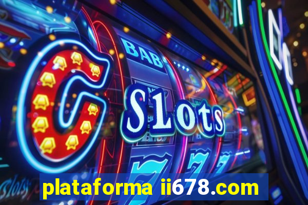 plataforma ii678.com