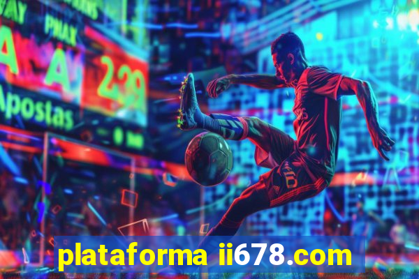 plataforma ii678.com