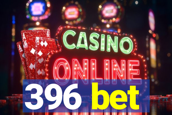 396 bet