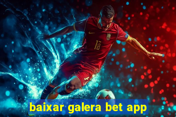 baixar galera bet app