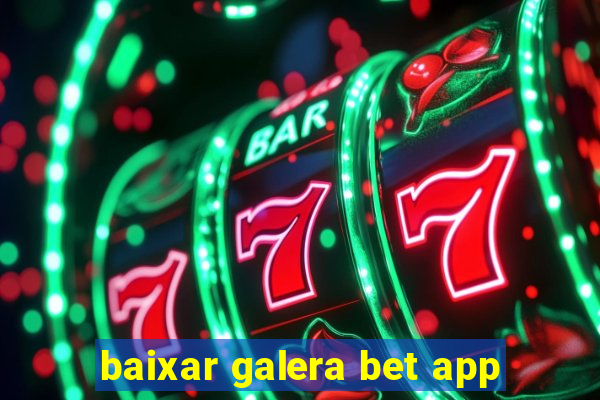 baixar galera bet app