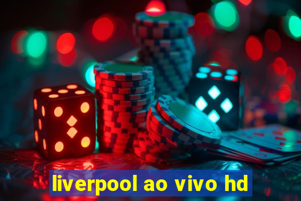 liverpool ao vivo hd