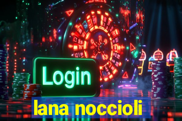 lana noccioli