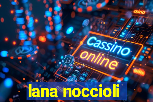 lana noccioli