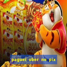 paguei uber no pix e nao achou motorista