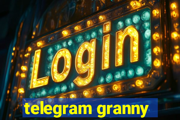 telegram granny