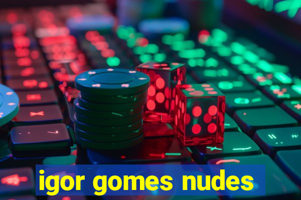 igor gomes nudes