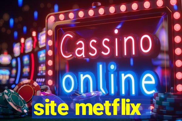 site metflix