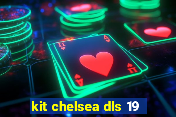 kit chelsea dls 19