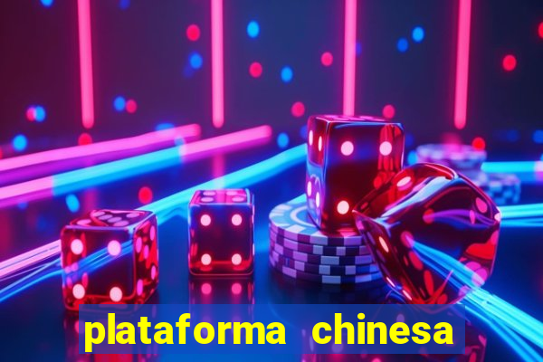 plataforma chinesa para ganhar dinheiro