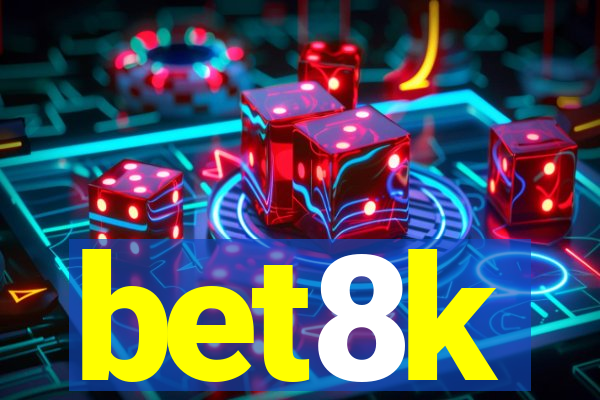 bet8k