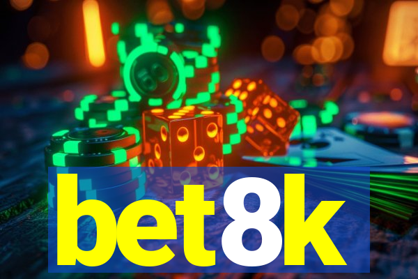 bet8k