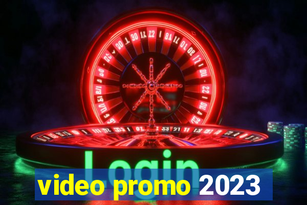 video promo 2023