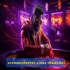 acompanhantes video chamadas