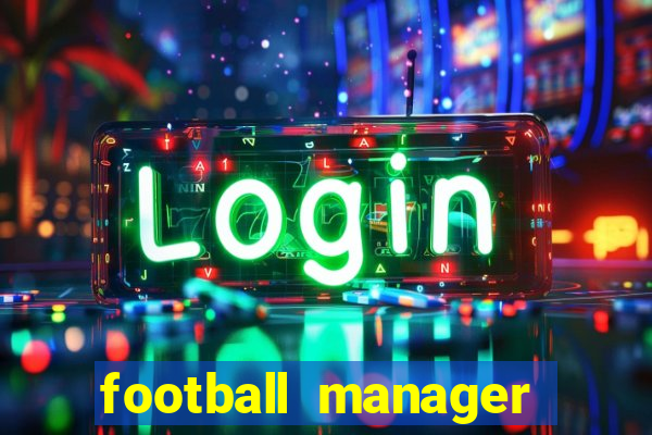 football manager 2021 touch 21.4.0 apk