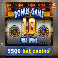 5500 bet casino