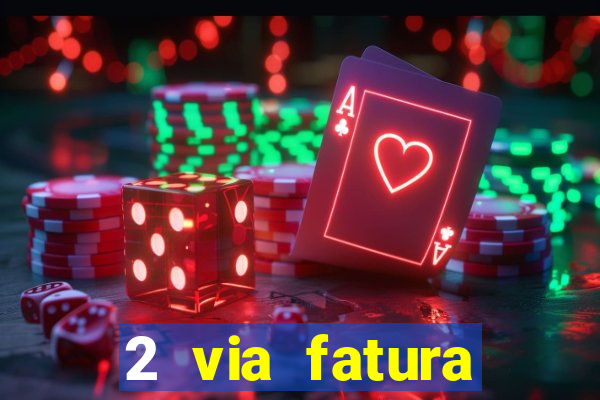 2 via fatura magazine luiza