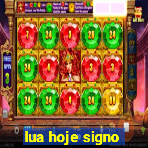 lua hoje signo