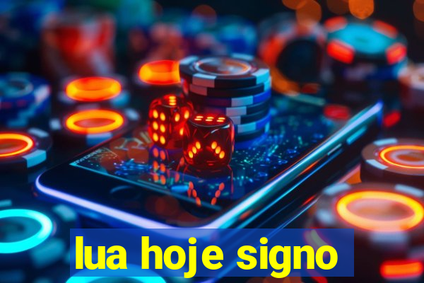 lua hoje signo