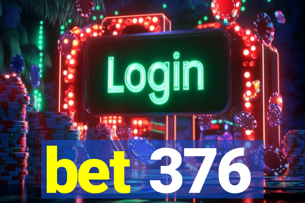 bet 376