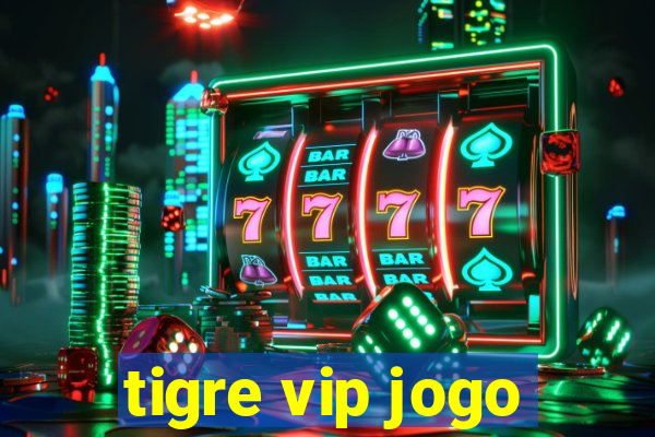 tigre vip jogo