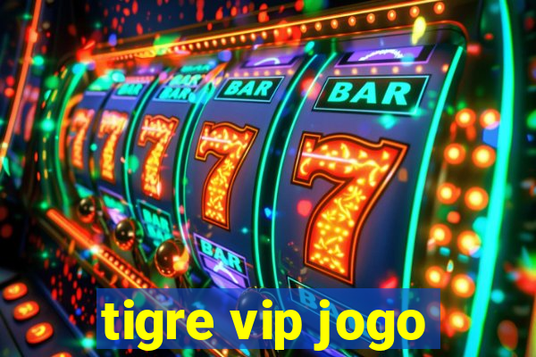 tigre vip jogo