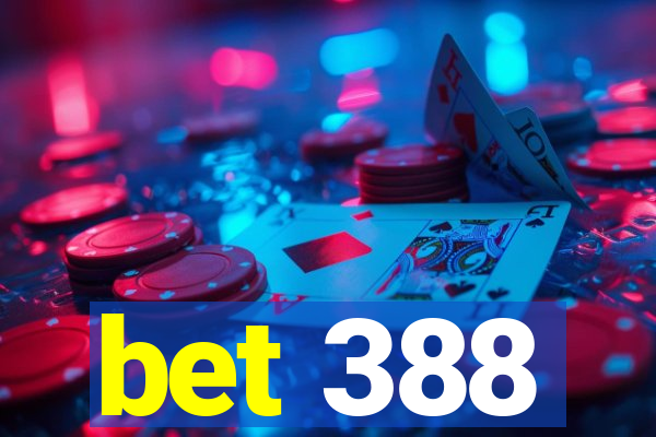 bet 388