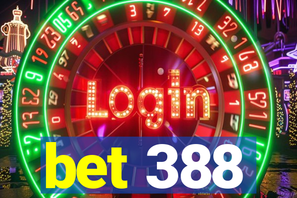 bet 388