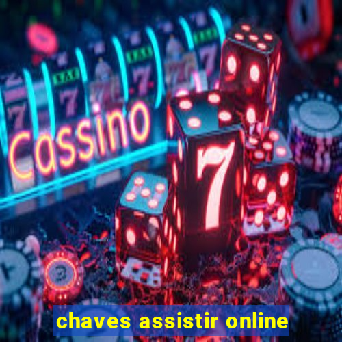 chaves assistir online