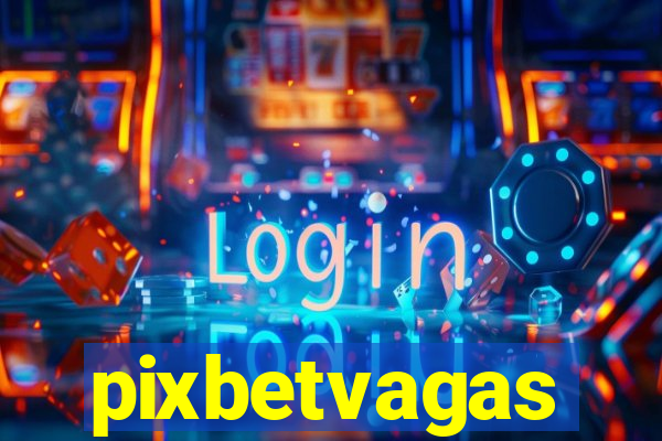 pixbetvagas