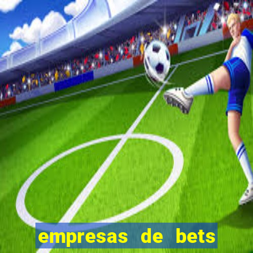 empresas de bets no brasil